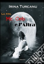 La pipa, Mr. Ceb e l&apos;altra. E-book. Formato Mobipocket ebook