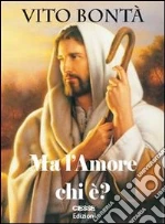 Ma l'amore chi è?. E-book. Formato EPUB