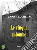 Le cinque colombe. E-book. Formato EPUB ebook