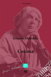 Cosima. E-book. Formato EPUB ebook di Grazia Deledda