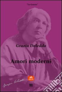 Amori moderni: Colomba. E-book. Formato Mobipocket ebook di Grazia Deledda