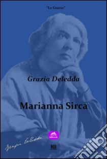 Marianna Sirca. E-book. Formato EPUB ebook di Grazia Deledda