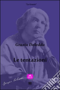 Le tentazioni. E-book. Formato EPUB ebook di Grazia Deledda