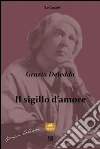Il sigillo d'amore. E-book. Formato Mobipocket ebook di Grazia Deledda