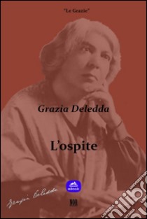 L'ospite. E-book. Formato Mobipocket ebook di Grazia Deledda