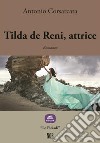 Tilda de Reni, attrice. E-book. Formato EPUB ebook