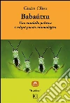 Babaútxu: Una rundalla política i calqui poesia entomológica. E-book. Formato Mobipocket ebook di Giuàn Oliva