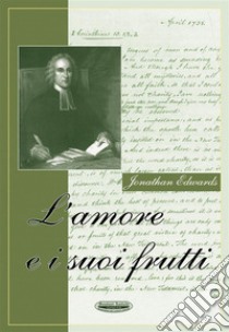 L'amore e i suoi frutti. E-book. Formato EPUB ebook di Jonathan Edwards