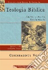 Teologia biblica - Antico e Nuovo Testamento. E-book. Formato EPUB ebook di Geerhardus Vos