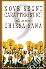 Nove segni caratteristici di una Chiesa sana. E-book. Formato EPUB ebook