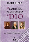 Il sorriso nascosto di DioIl frutto della sofferenza nella vita di John Bunyan, William Cowper e David Brainerd. E-book. Formato EPUB ebook