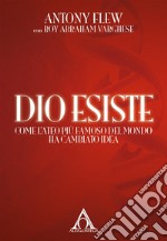 Dio EsisteCome l&apos;ateo più famoso del mondo ha cambiato idea. E-book. Formato EPUB