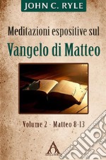 Meditazioni espositive sul Vangelo di Matteo (2)Matteo 8-13. E-book. Formato EPUB ebook