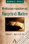 Meditazioni espositive sul Vangelo di Matteo (5)Matteo 25-28. E-book. Formato EPUB ebook