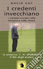 I credenti invecchianoI credenti anziani nella famiglia e nella chiesa. E-book. Formato EPUB ebook