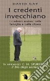 I credenti invecchiano: I credenti anziani nella famiglia e nella chiesa. E-book. Formato EPUB ebook di David Gay