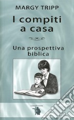 I compiti a casaUna prospettiva biblica. E-book. Formato EPUB ebook