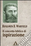 Il concetto biblico di ispirazione. E-book. Formato EPUB ebook di Warfield Benjamin B.