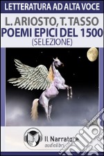 Poemi epici del 1500:  Ariosto e Tasso. Audiolibro. Download MP3 ebook