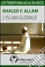 L'islam globale. Audiolibro. Download MP3 ebook