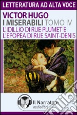 I Miserabili - Tomo 4 - L'idillio di Rue Plumet e l'epopea di Rue Saint-Denis. Audiolibro. Download MP3 ebook