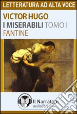 I Miserabili - Tomo 1 - Fantine. Audiolibro. Download MP3 ebook