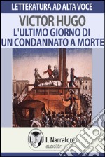 L'ultimo giorno di un condannato a morte. Audiolibro. Download MP3 ebook