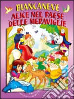 Biancaneve - Alice nel paese delle meraviglie. E-book. Formato PDF ebook