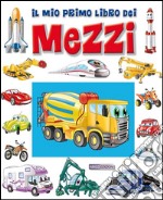 Mezzi, il mio primo libro dei: Impara i mezzi di trasporto. E-book. Formato PDF ebook