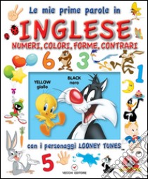 Looney Tunes, Impariamo l'INGLESE. Numeri: Le pie prime parole, INGLESE. Numeri, colori, forme, contrari. E-book. Formato PDF ebook di A.A. V.V.