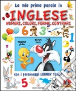 Looney Tunes, Impariamo l'INGLESE. Numeri: Le pie prime parole, INGLESE. Numeri, colori, forme, contrari. E-book. Formato PDF ebook