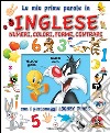 Looney Tunes, Impariamo l'INGLESE. Numeri: Le pie prime parole, INGLESE. Numeri, colori, forme, contrari. E-book. Formato PDF ebook