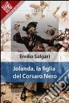 Jolanda, la figlia del Corsaro Nero. E-book. Formato EPUB ebook di Emilio Salgari