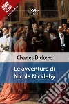 Le avventure di Nicola Nickleby. E-book. Formato EPUB ebook di Charles Dickens
