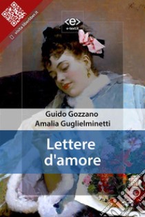 Lettere d'amore. E-book. Formato EPUB ebook di Guido Gozzano