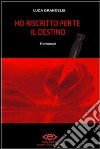 Ho riscritto per te il destino. E-book. Formato EPUB ebook