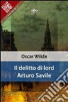 Il delitto di lord Arturo Savile. E-book. Formato EPUB ebook