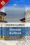 Elementi di pittura. E-book. Formato EPUB ebook di Leon Battista Alberti