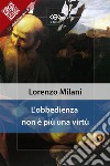 L'obbedienza non è più una virtù. E-book. Formato EPUB ebook di Lorenzo Milani