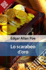 Lo scarabeo d&apos;oro. E-book. Formato EPUB ebook