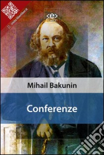 Conferenze. E-book. Formato EPUB ebook di Mihail Aleksandrovic Bakunin