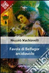 Favola di Belfagor arcidiavolo. E-book. Formato EPUB ebook di Niccolò Machiavelli