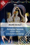 Antonio Canova e l'arte de' suoi tempi: Conferenza di Adolfo Venturi. E-book. Formato EPUB ebook di Adolfo Venturi