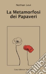 La Metamorfosi dei Papaveri. E-book. Formato EPUB ebook