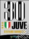 Juve30. E-book. Formato EPUB ebook di Stefano Barbetta