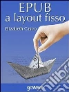 EPub a layout fisso. E-book. Formato EPUB ebook di Elizabeth Castro