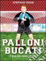 Palloni bucati. Il flop del calcio italiano. E-book. Formato EPUB ebook