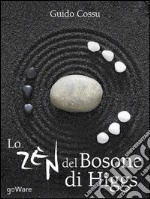 Lo zen del bosone di Higgs. E-book. Formato EPUB ebook