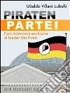 PIRATENPARTEI. La crisi dei partiti tradizionali e la sfida della democrazia diretta. E-book. Formato EPUB ebook di Ubaldo Villani-Lubelli