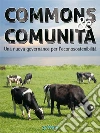 Commons & comunità. Una nuova governance per l'ecosostenibilità. E-book. Formato EPUB ebook di Giulio Sapelli